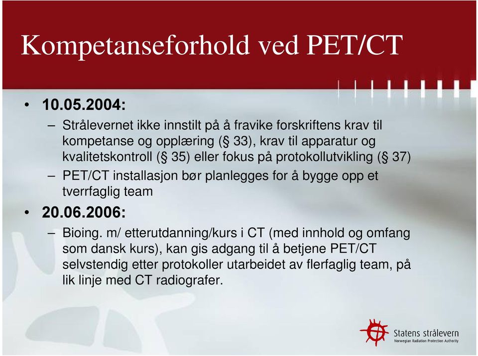 og kvalitetskontroll ( 35) eller fokus på protokollutvikling ( 37) PET/CT installasjon bør planlegges for å bygge opp