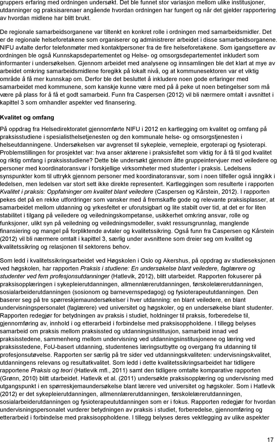 De regionale samarbeidsorganene var tiltenkt en konkret rolle i ordningen med samarbeidsmidler.