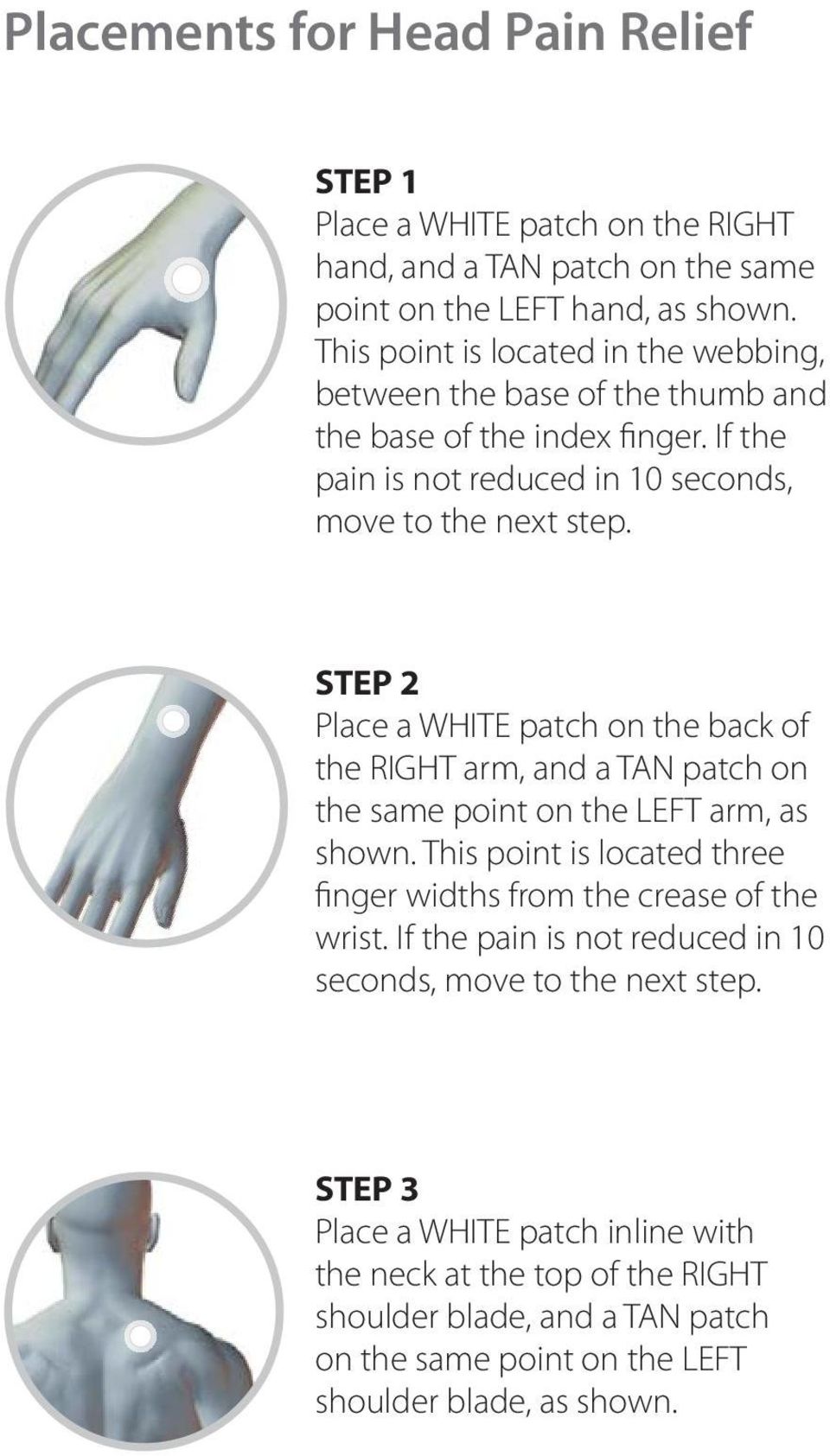 STEP 2 Place a WHITE patch on the back of the RIGHT arm, and a TAN patch on the same point on the LEFT arm, as shown.