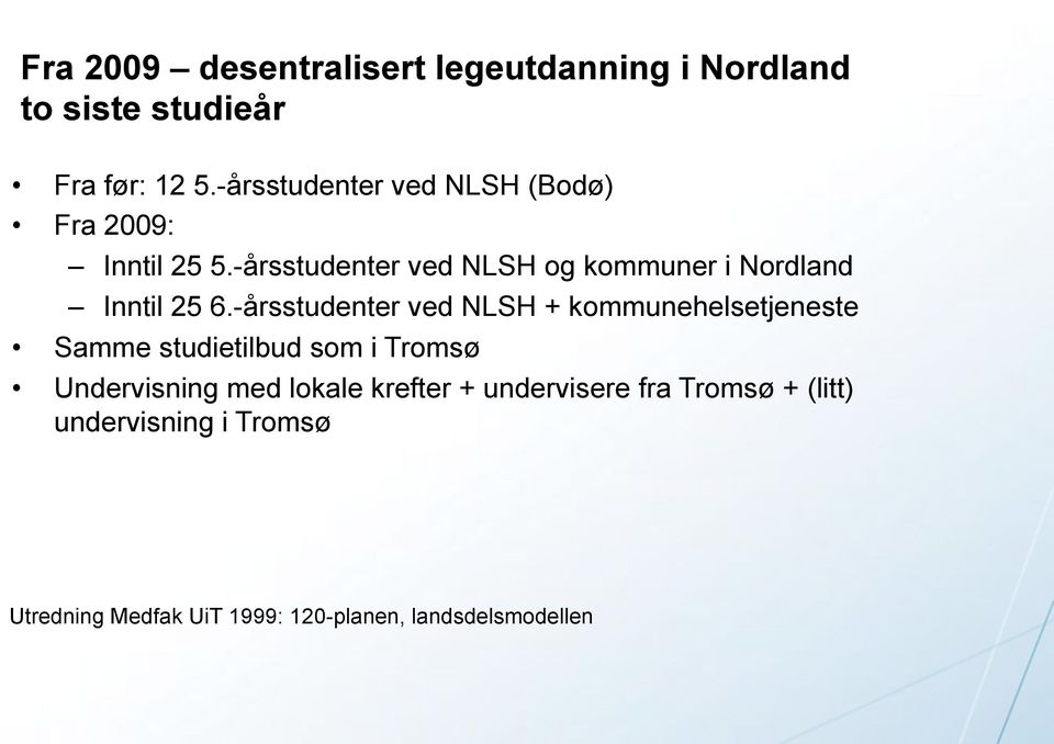 -årsstudenter ved NLSH og kommuner i Nordland Inntil 25 6.
