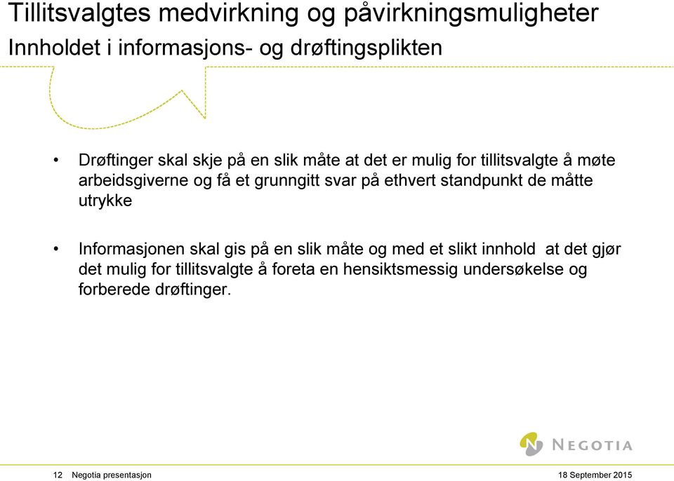 ethvert standpunkt de måtte utrykke Informasjonen skal gis på en slik måte og med et slikt innhold at det gjør