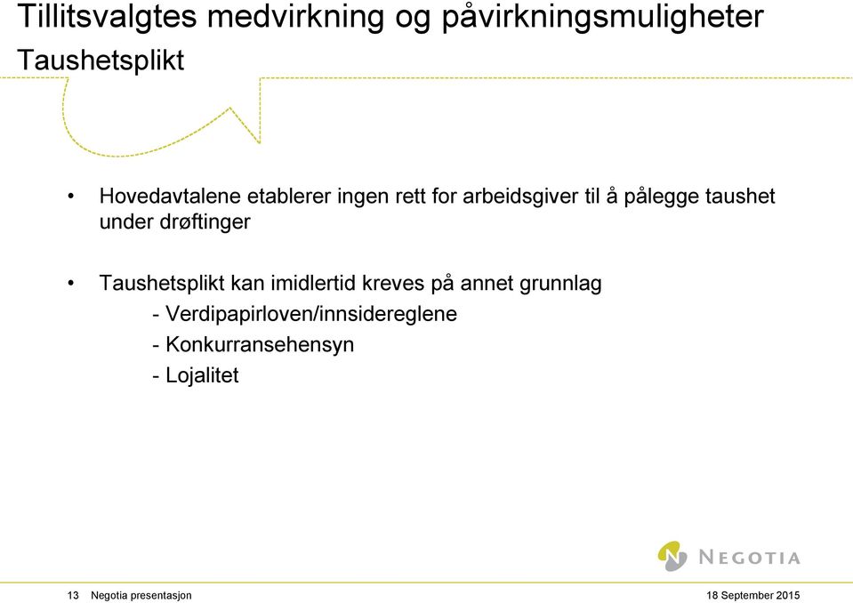 under drøftinger Taushetsplikt kan imidlertid kreves på annet grunnlag -