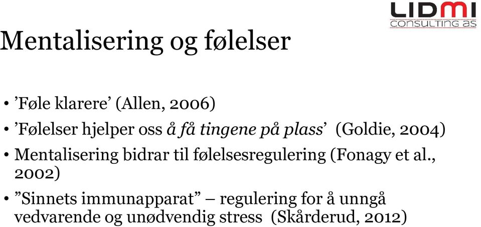 bidrar til følelsesregulering (Fonagy et al.