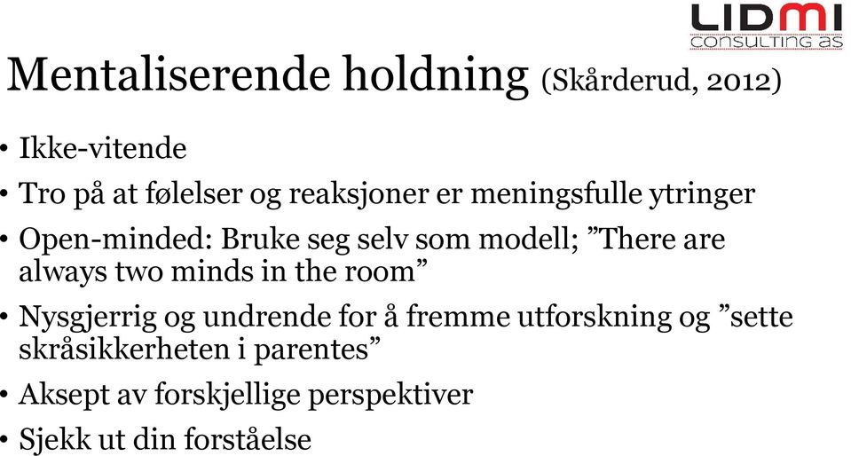 are always two minds in the room Nysgjerrig og undrende for å fremme utforskning og