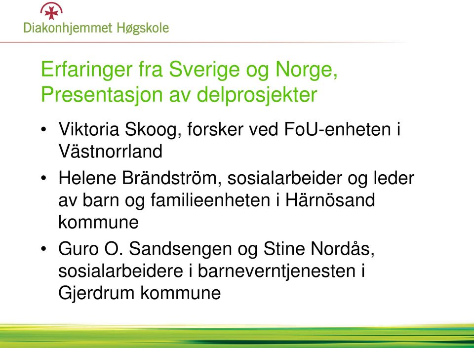 sosialarbeider og leder av barn og familieenheten i Härnösand kommune Guro