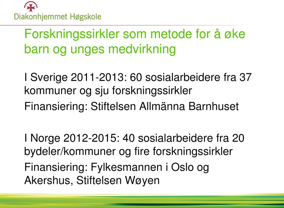 Allmänna Barnhuset I Norge 2012-2015: 40 sosialarbeidere fra 20 bydeler/kommuner og