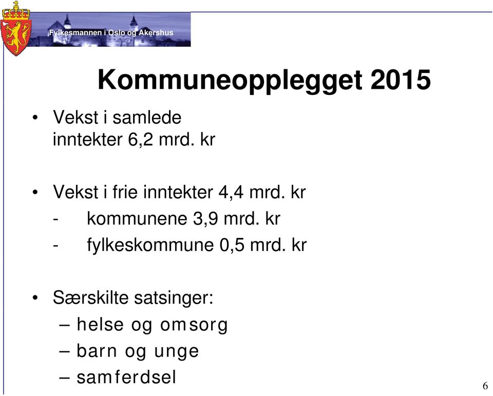 kr - kommunene 3,9 mrd. kr - fylkeskommune 0,5 mrd.