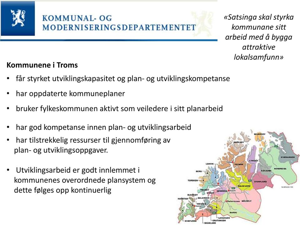 tilstrekkelig ressurser til gjennomføring av plan- og utviklingsoppgaver.