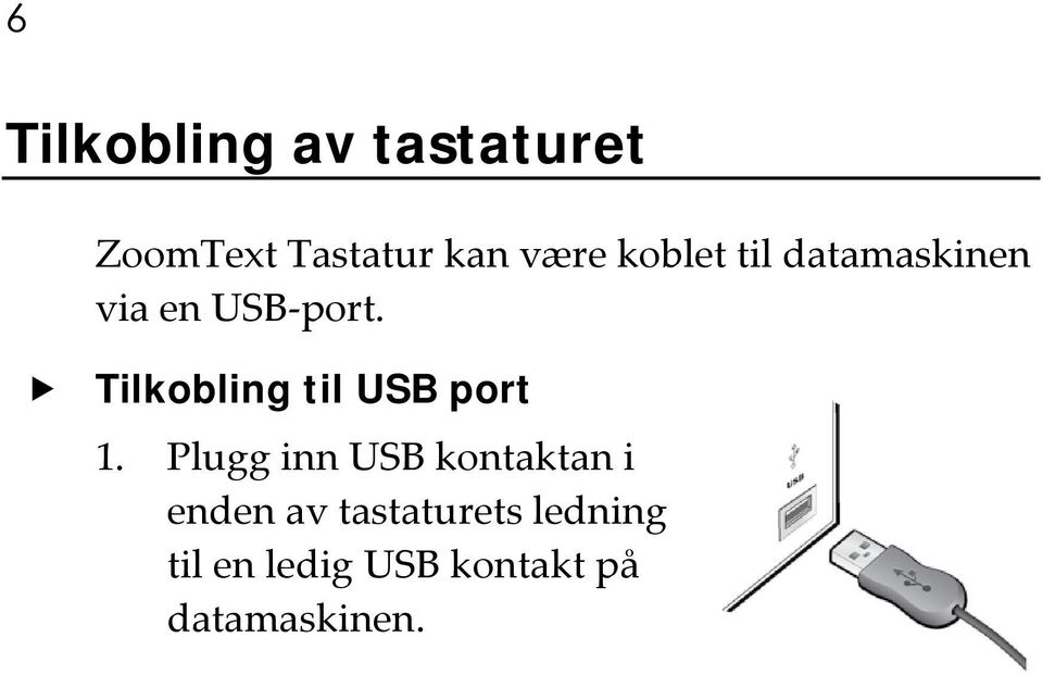 Tilkobling til USB port 1.