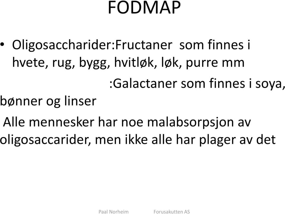 :Galactaner som finnes i soya, Alle mennesker har noe