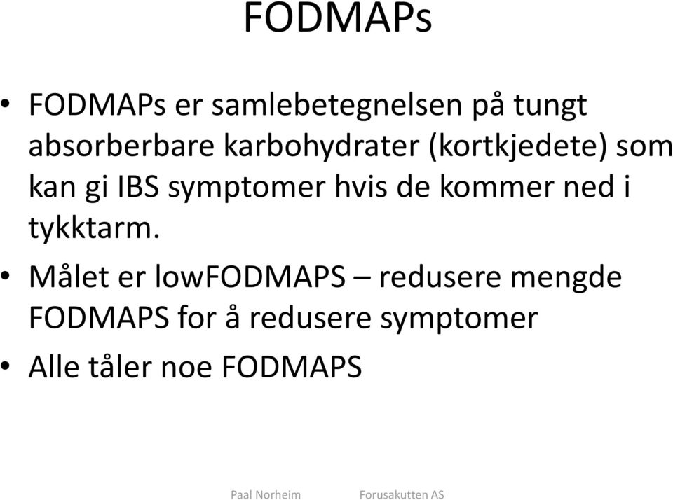 de kommer ned i tykktarm.