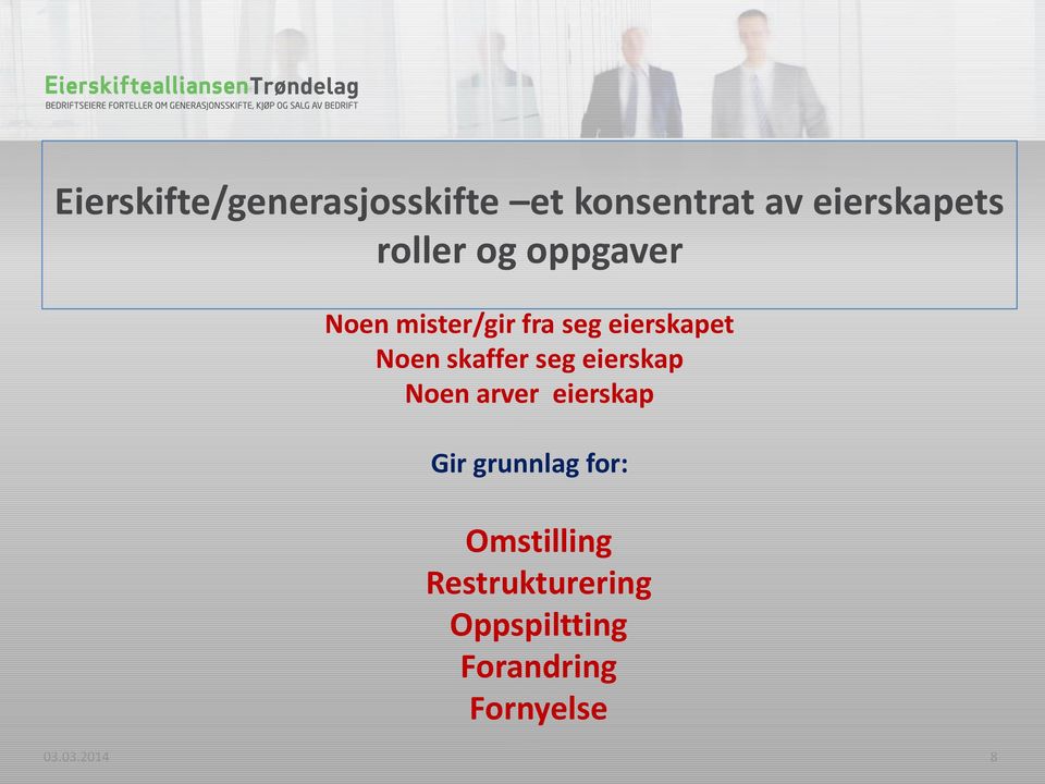 skaffer seg eierskap Noen arver eierskap Gir grunnlag for: