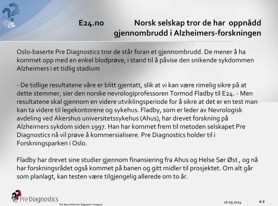rimelig sikre på at dette stemmer, sier den norske nevrologiprofessoren Tormod Fladby til E24.