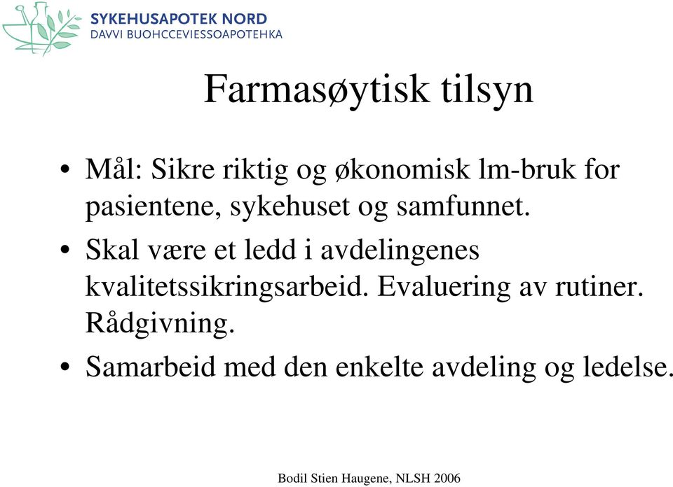 Skal være et ledd i avdelingenes kvalitetssikringsarbeid.