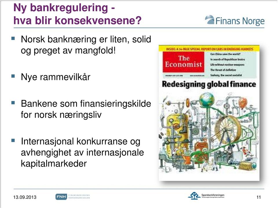 Nye rammevilkår Bankene som finansieringskilde for norsk