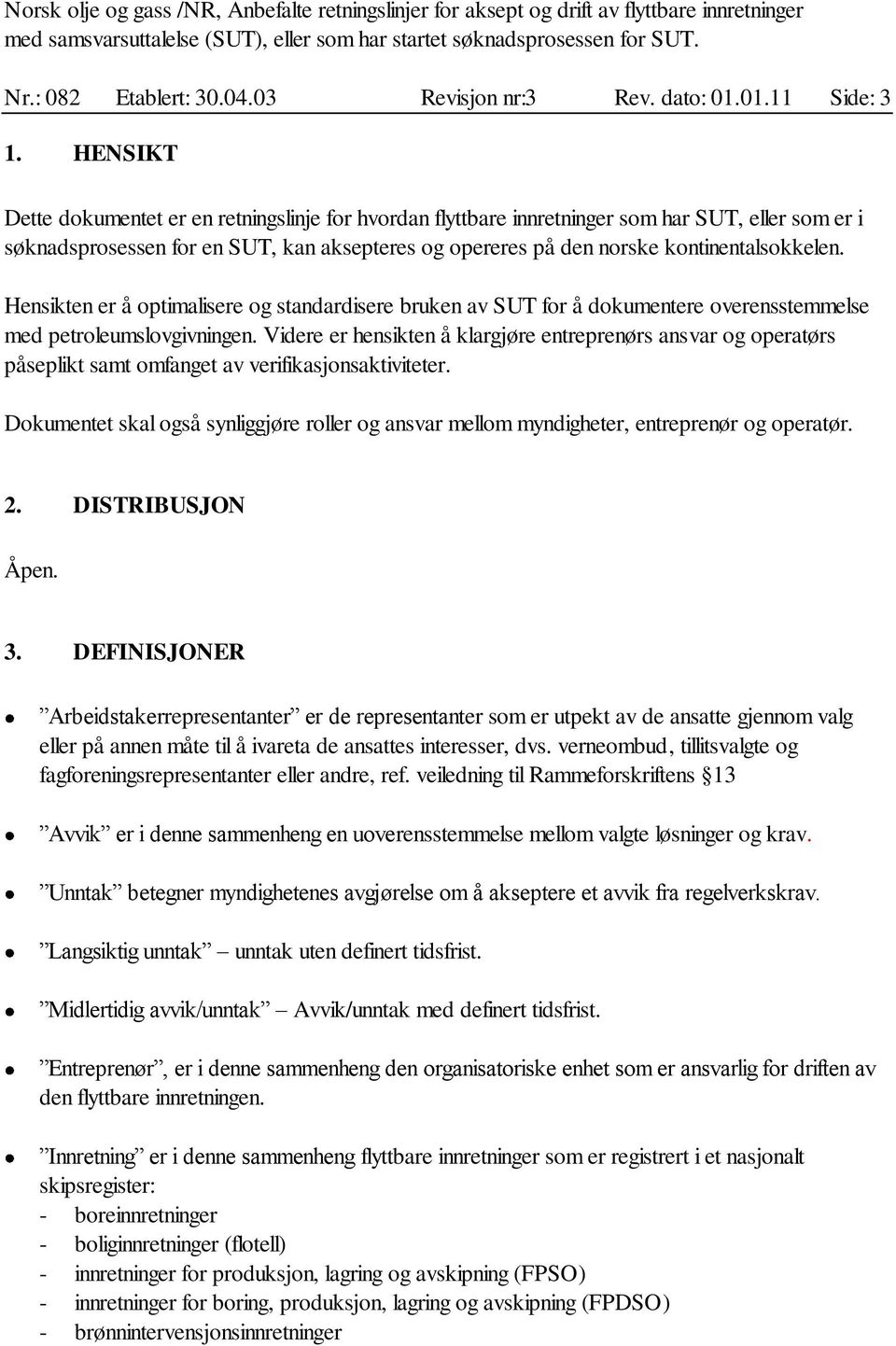 Hensikten er å optimalisere og standardisere bruken av SUT for å dokumentere overensstemmelse med petroleumslovgivningen.