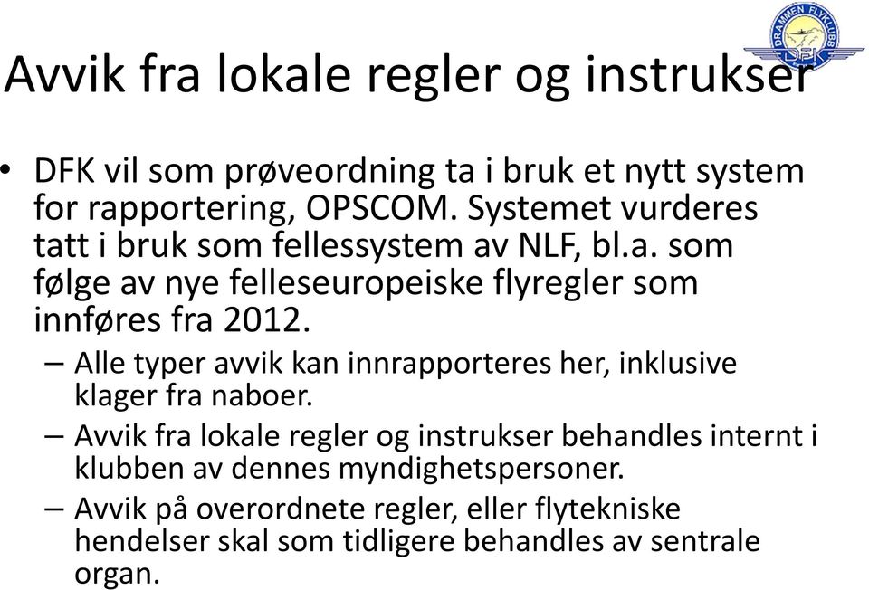 Alle typer avvik kan innrapporteres her, inklusive klager fra naboer.