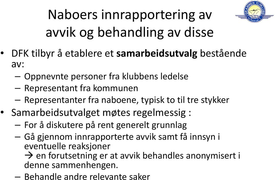 Samarbeidsutvalget møtes regelmessig : For å diskutere på rent generelt grunnlag Gå gjennom innrapporterte avvik samt få