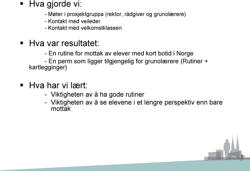 Norge - En perm som ligger tilgjengelig for grunolærere (Rutiner + kartlegginger) Hva har vi lært: