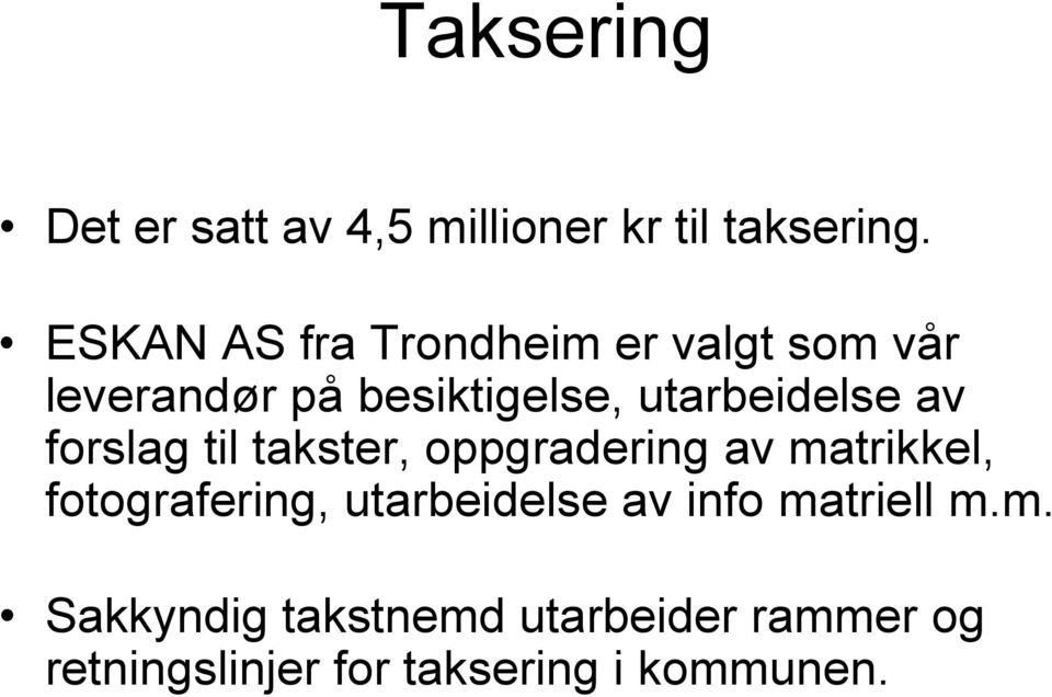 utarbeidelse av forslag til takster, oppgradering av matrikkel, fotografering,