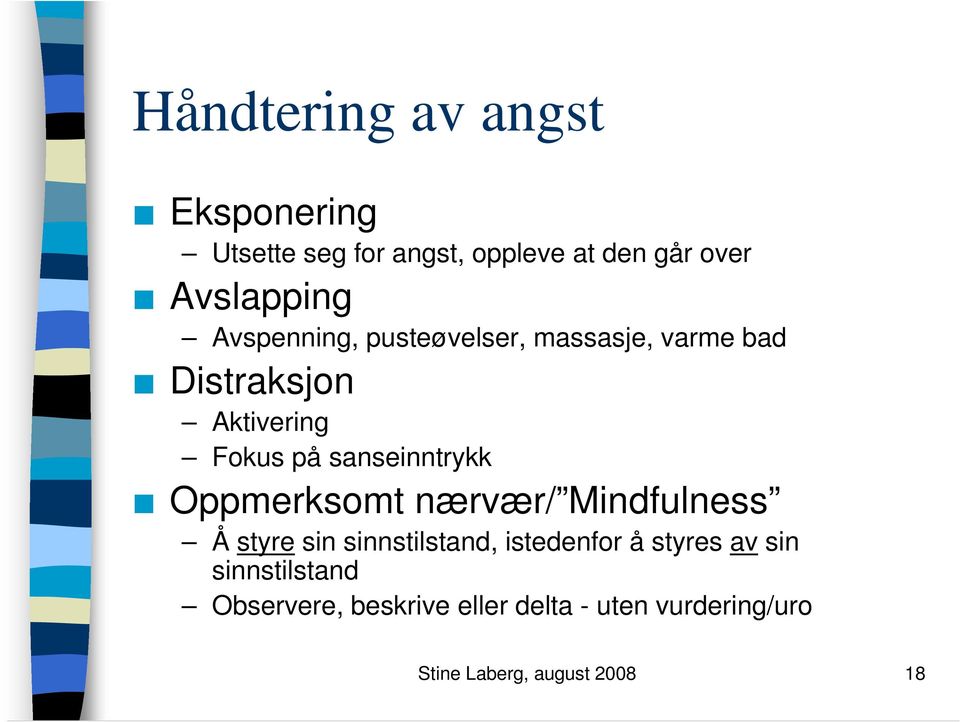 sanseinntrykk Oppmerksomt nærvær/ Mindfulness Å styre sin sinnstilstand, istedenfor å