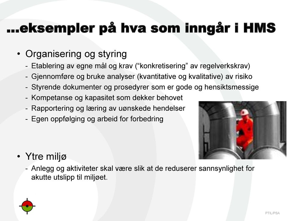 hensiktsmessige - Kompetanse og kapasitet som dekker behovet - Rapportering og læring av uønskede hendelser - Egen oppfølging