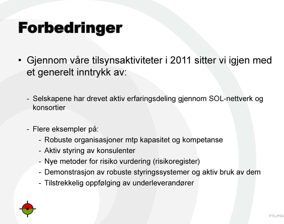 organisasjoner mtp kapasitet og kompetanse - Aktiv styring av konsulenter - Nye metoder for risiko vurdering