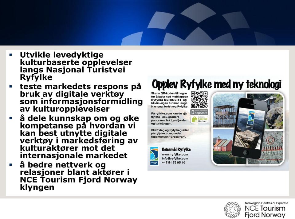 om og øke kompetanse på hvordan vi kan best utnytte digitale verktøy i markedsføring av kulturaktører