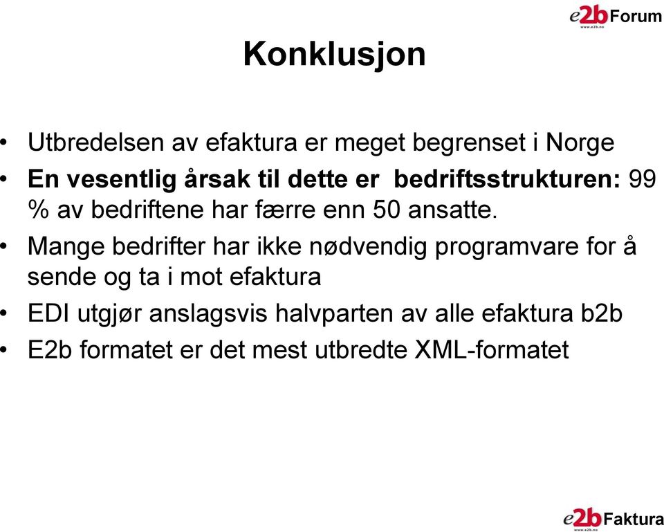 Mange bedrifter har ikke nødvendig programvare for å sende og ta i mot efaktura EDI