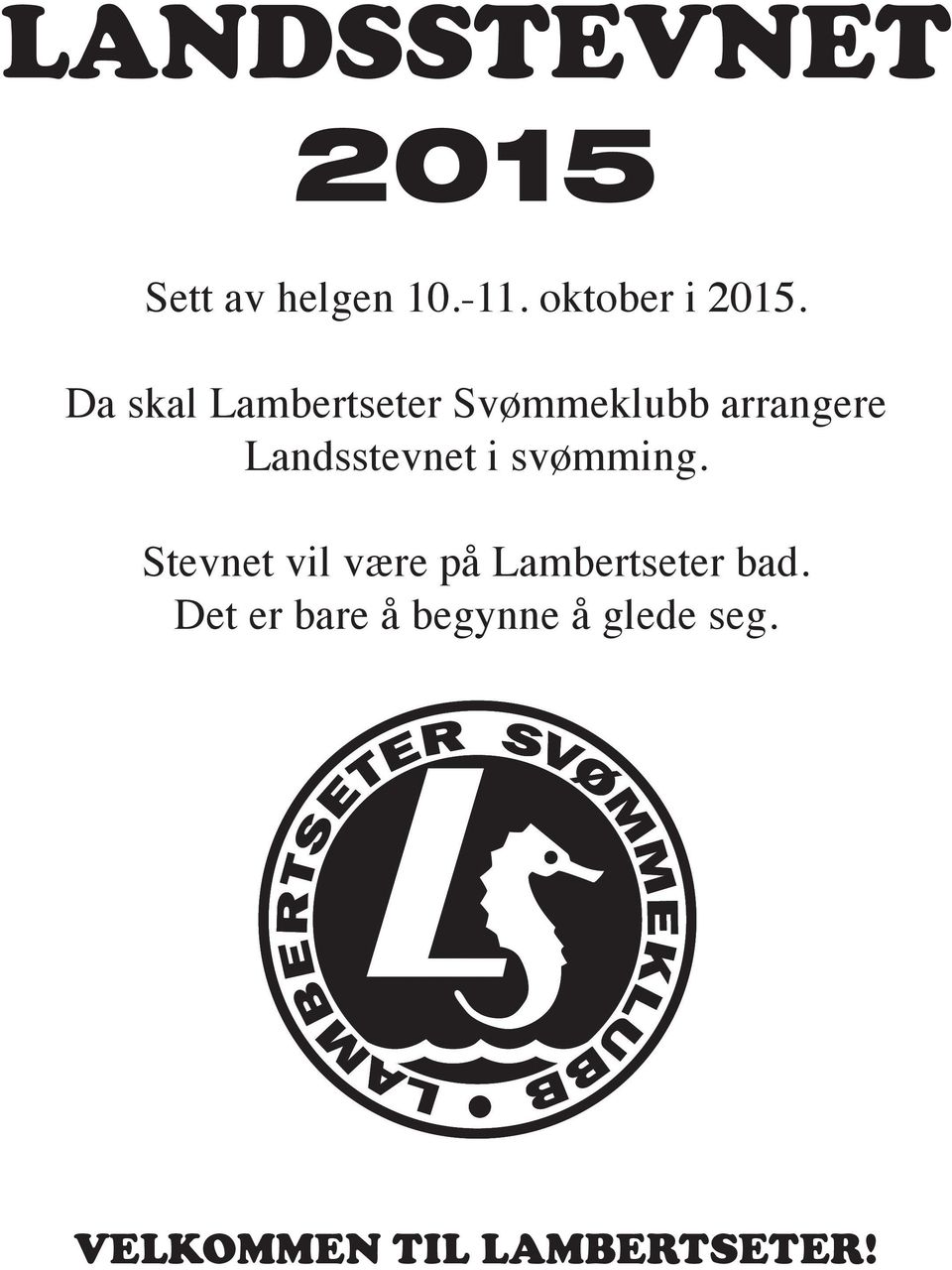 i svømming. Stevnet vil være på Lambertseter bad.