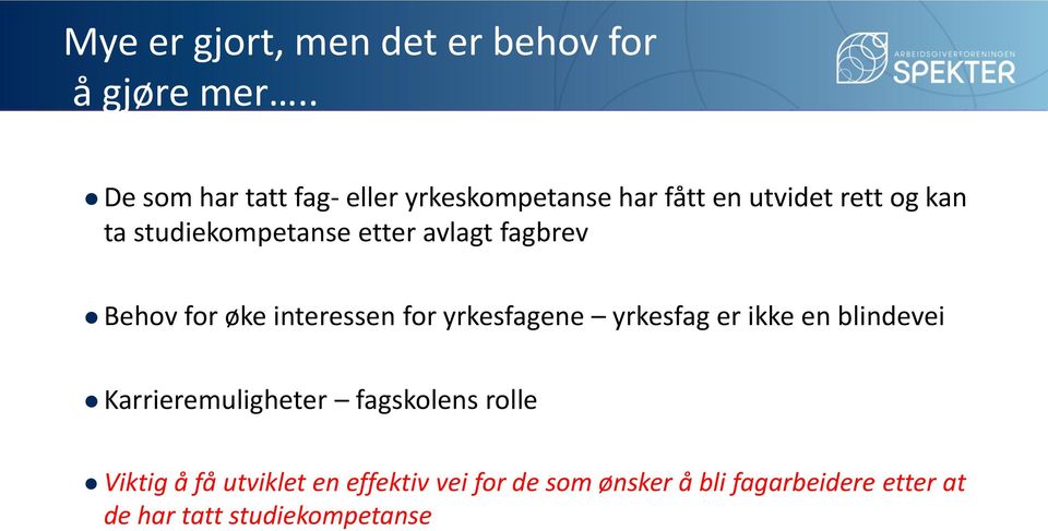 studiekompetanse etter avlagt fagbrev Behov for øke interessen for yrkesfagene yrkesfag er ikke