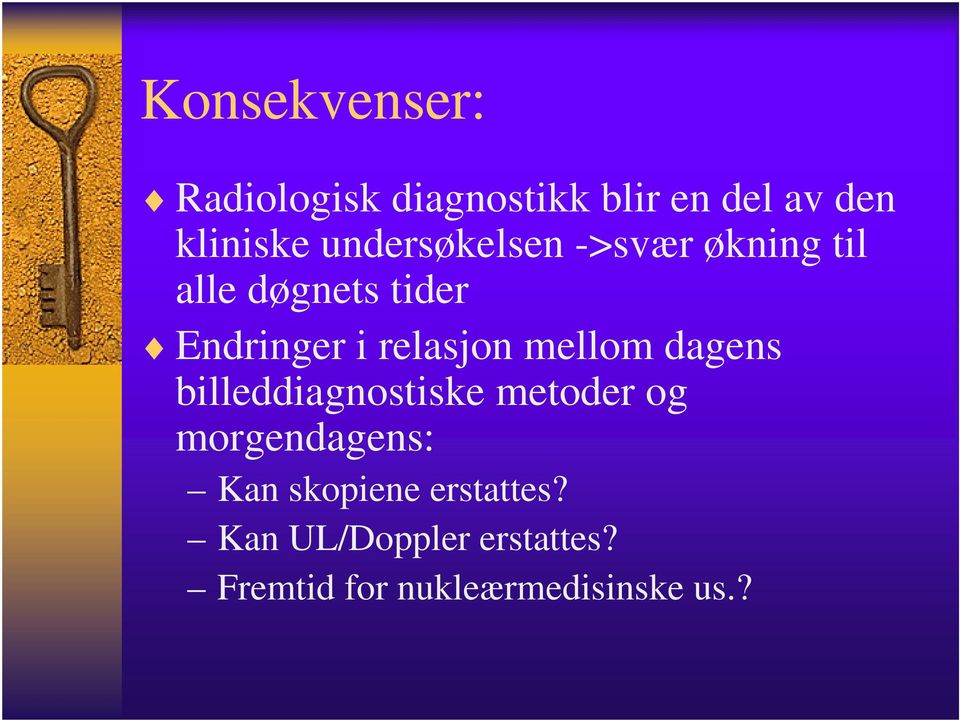 relasjon mellom dagens billeddiagnostiske metoder og morgendagens: