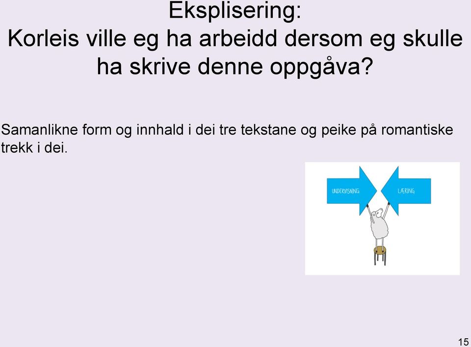 Samanlikne form og innhald i dei tre