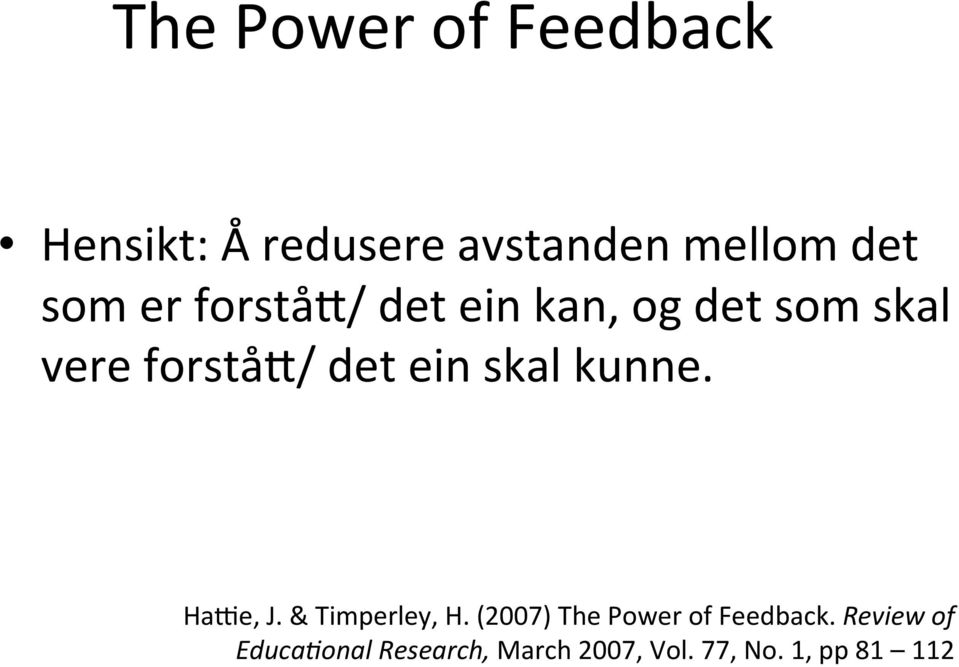 skal kunne. Hace, J. & Timperley, H. (2007) The Power of Feedback.