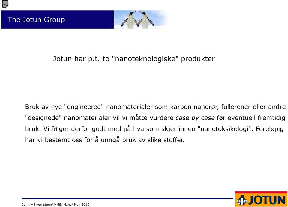 vurdere case by case før eventuell fremtidig bruk.