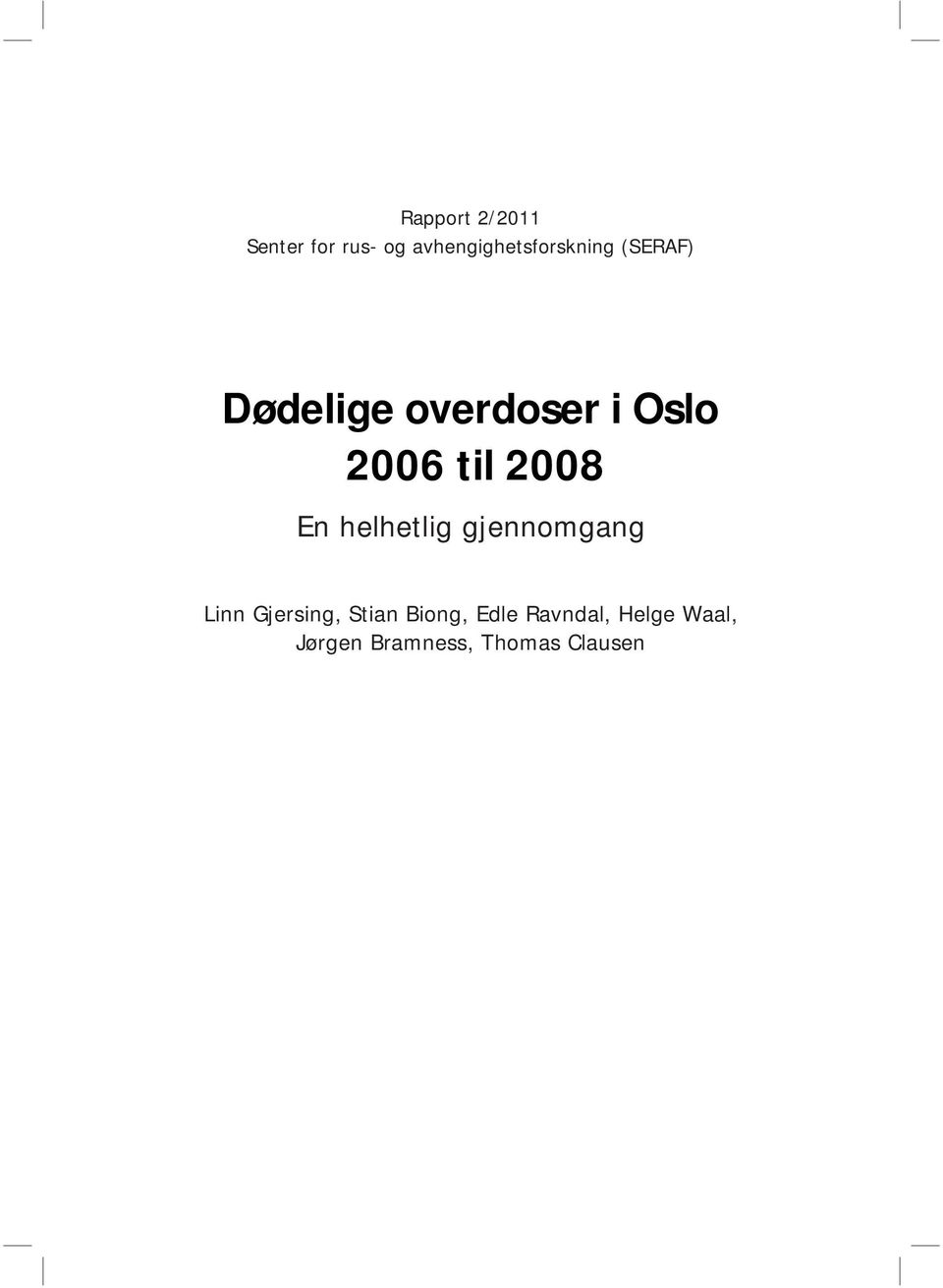 Oslo 2006 til 2008 En helhetlig gjennomgang Linn