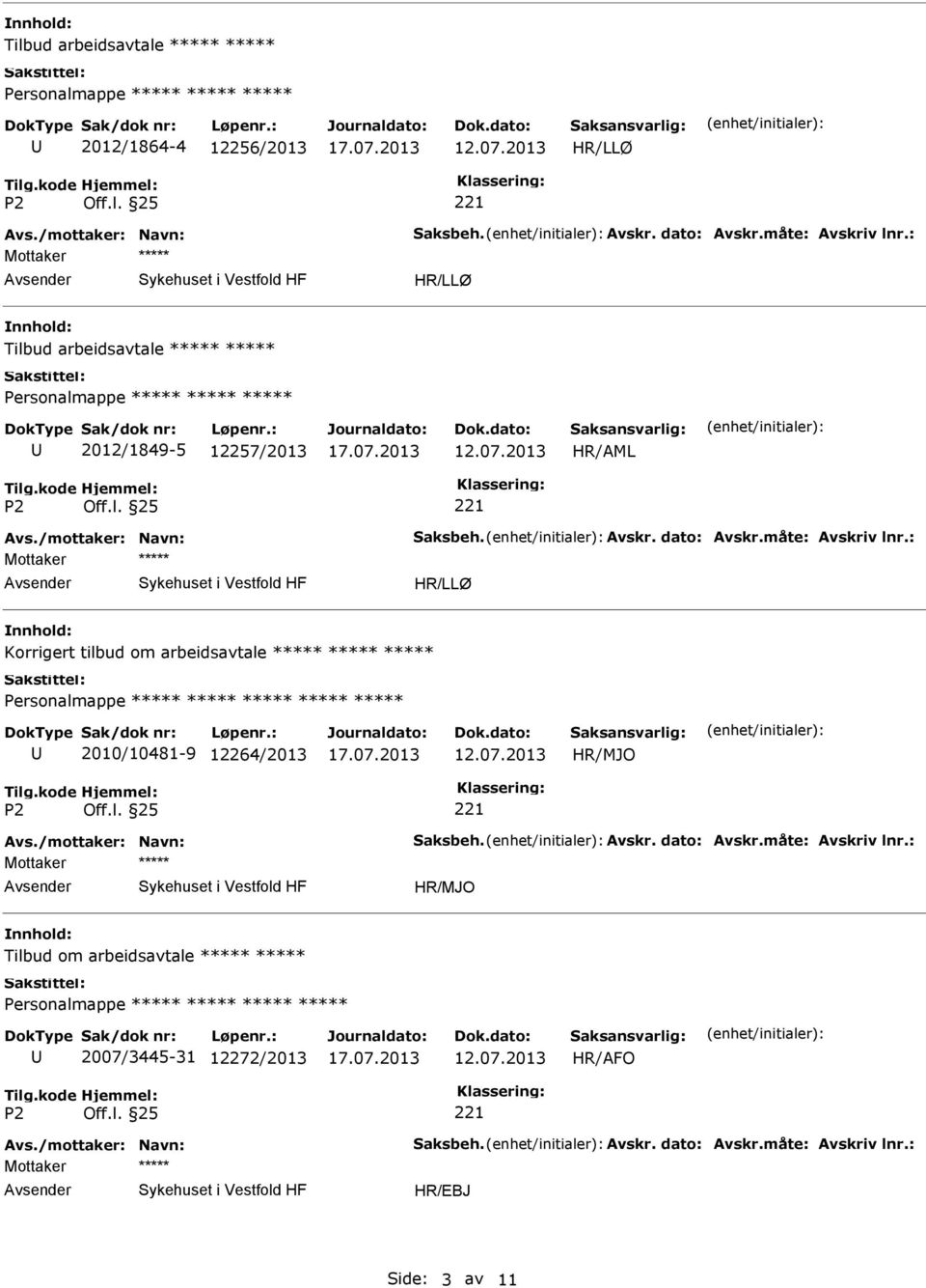 : Korrigert tilbud om arbeidsavtale 2010/10481-9 12264/2013 Avs./mottaker: Navn: Saksbeh. Avskr. dato: Avskr.