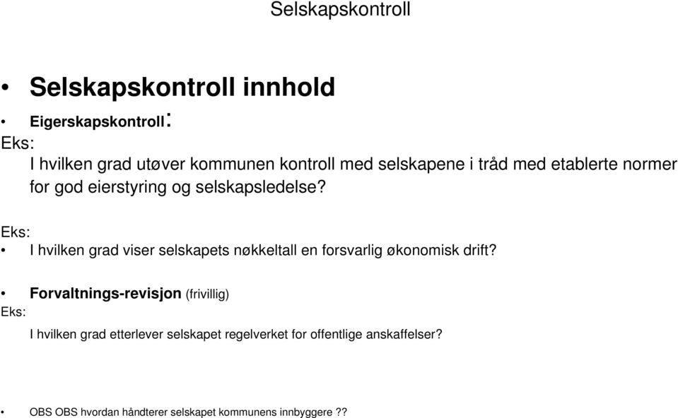 Eks: I hvilken grad viser selskapets nøkkeltall en forsvarlig økonomisk drift?