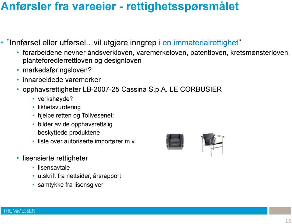 innarbeidede varemerker opphavsrettigheter LB-2007-25 Cassina S.p.A. LE CORBUSIER verkshøyde?