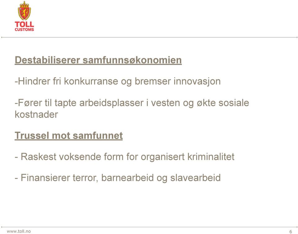 kostnader Trussel mot samfunnet - Raskest voksende form for organisert