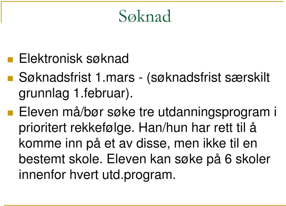 Eleven må/bør søke tre utdanningsprogram i prioritert rekkefølge.