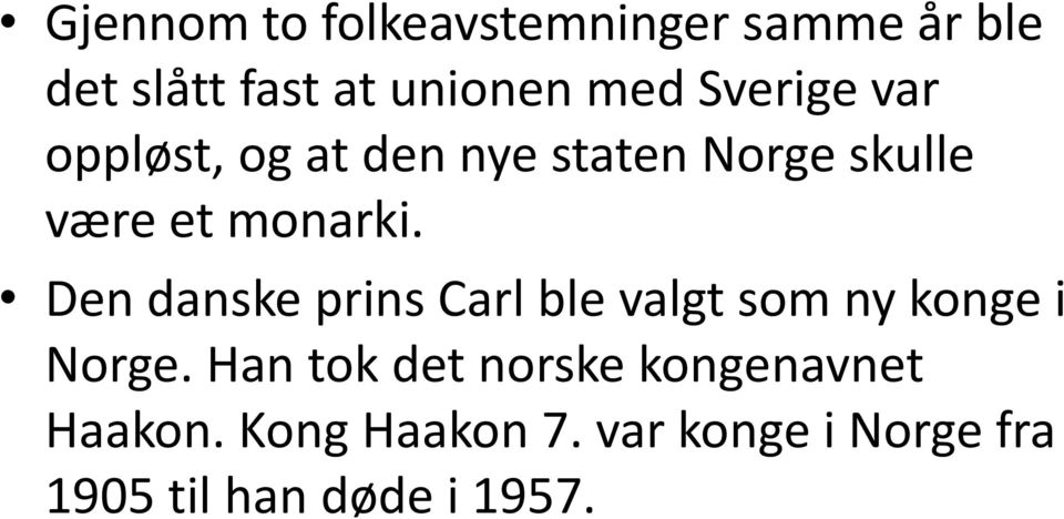 Den danske prins Carl ble valgt som ny konge i Norge.