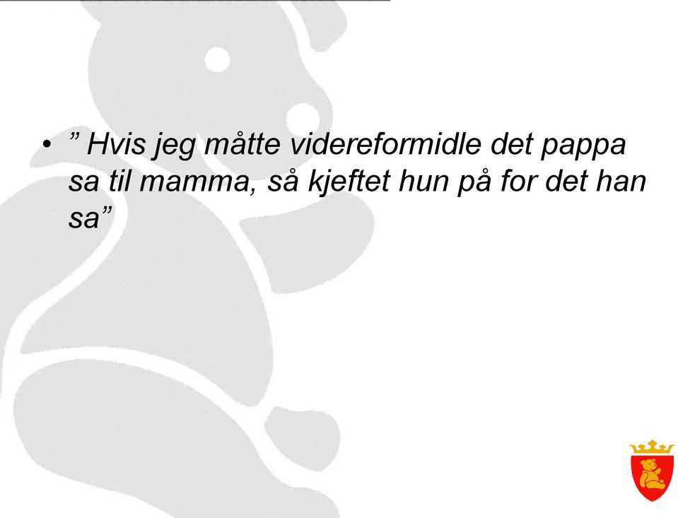 pappa sa til mamma,