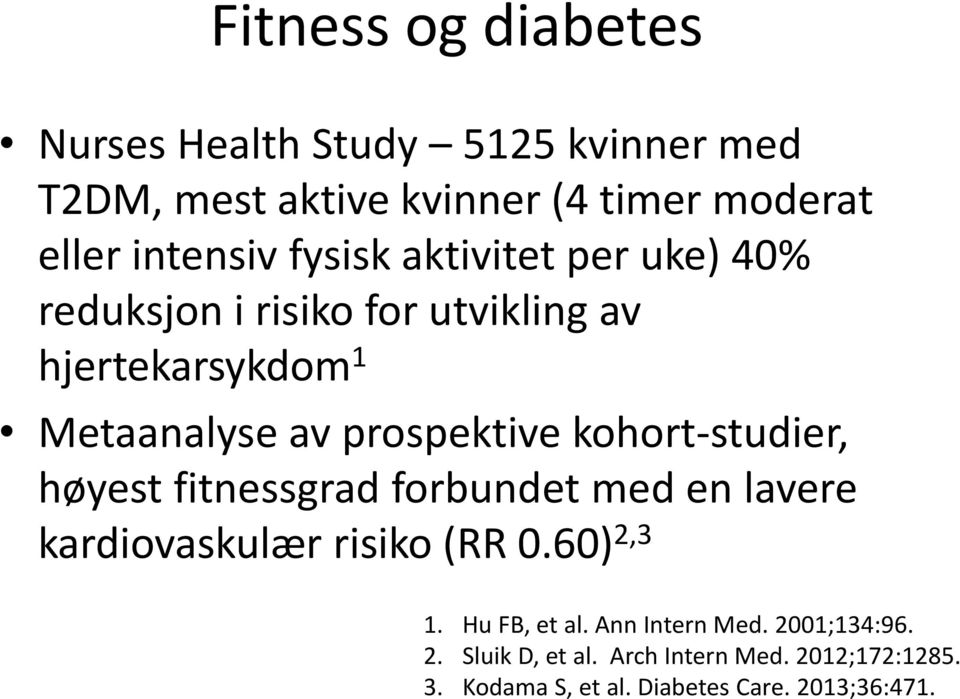 kohort-studier, høyest fitnessgrad forbundet med en lavere kardiovaskulær risiko (RR 0.60) 2,3 1. Hu FB, et al.