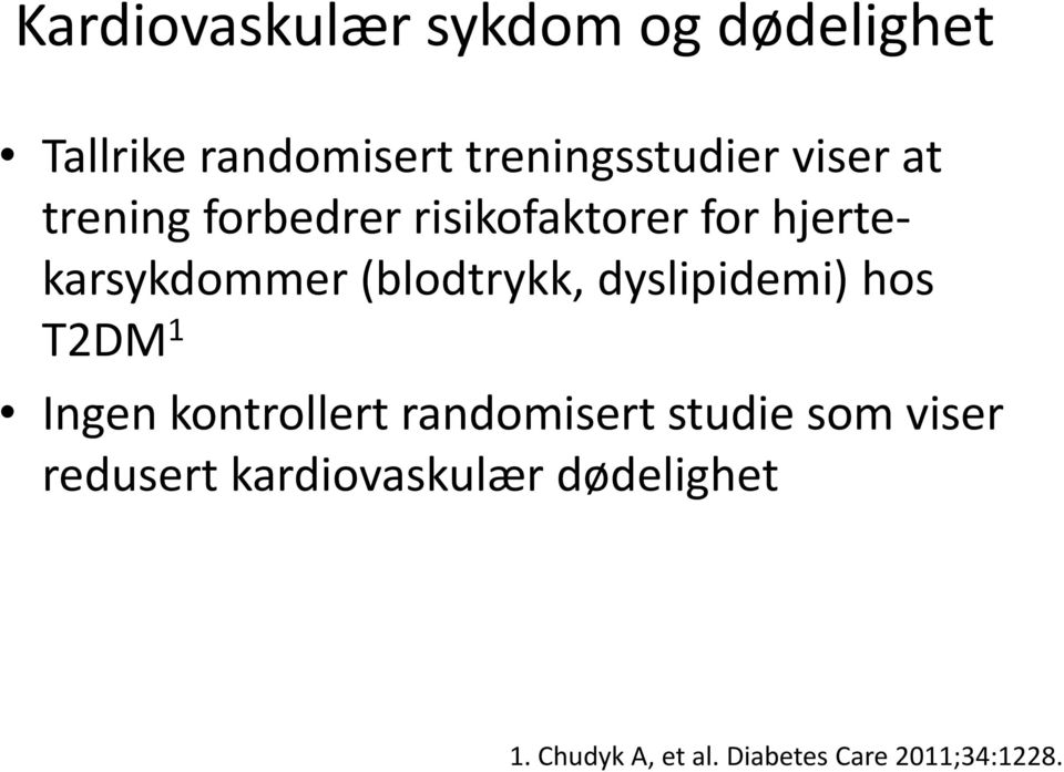 (blodtrykk, dyslipidemi) hos T2DM 1 Ingen kontrollert randomisert studie