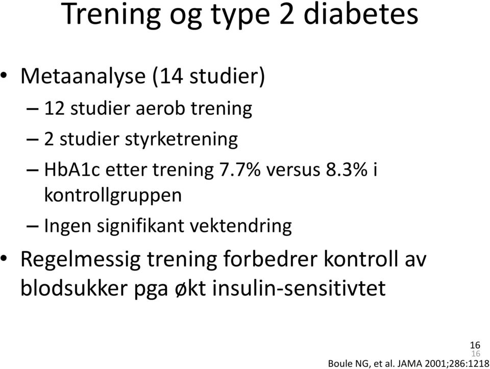 3% i kontrollgruppen Ingen signifikant vektendring Regelmessig trening