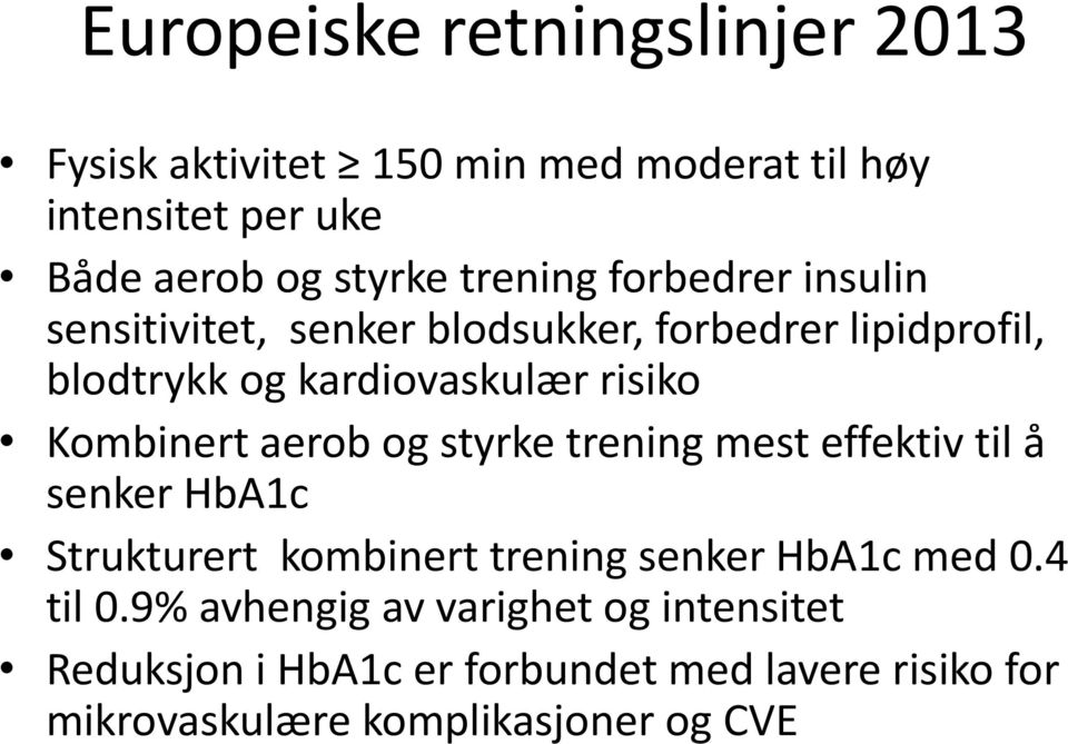 Kombinert aerob og styrke trening mest effektiv til å senker HbA1c Strukturert kombinert trening senker HbA1c med 0.