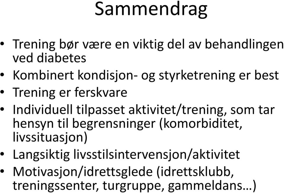 aktivitet/trening, som tar hensyn til begrensninger (komorbiditet, livssituasjon)