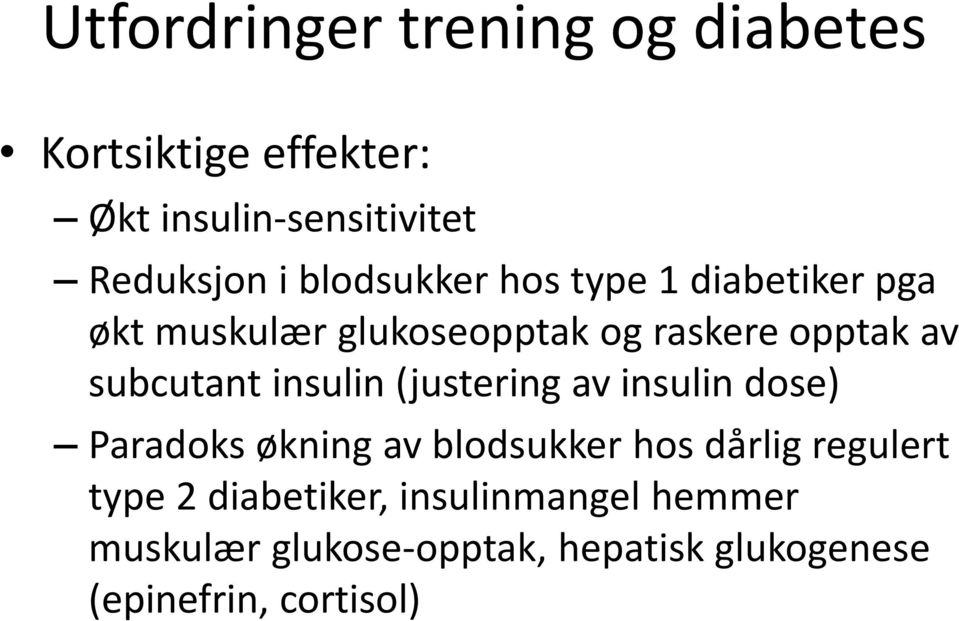 insulin (justering av insulin dose) Paradoks økning av blodsukker hos dårlig regulert type 2