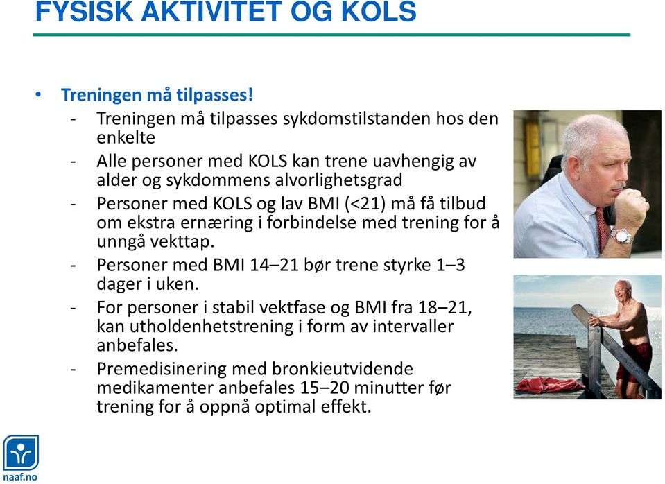 Personer med KOLS og lav BMI (<21) må få tilbud om ekstra ernæring i forbindelse med trening for å unngå vekttap.